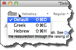 Language pop-up menu on the Edit window toolbar. You can choose the Default lanuguage, Greek, or Hebrew.